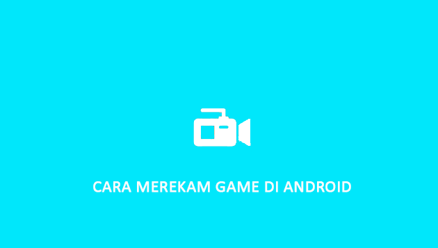 cara merekam game di android