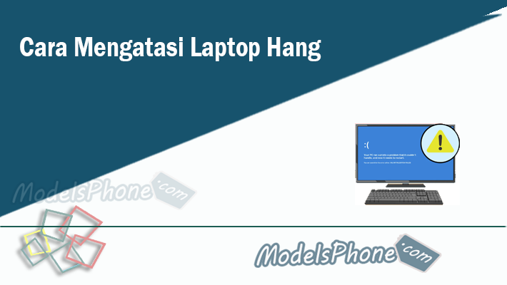 Cara Mengatasi Laptop Hang