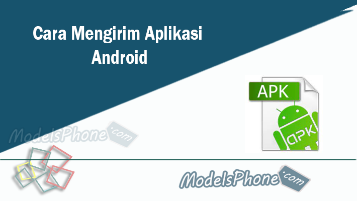 Cara Mengirim Aplikasi Android