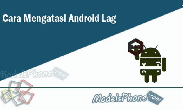 Cara Mengatasi Android Lag