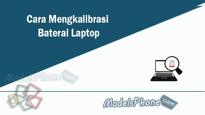 Cara Mengkalibrasi Baterai Laptop