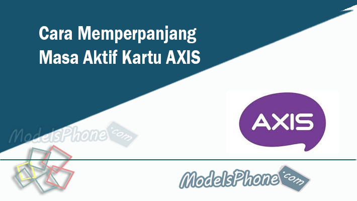 Cara Memperpanjang Masa Aktif Kartu AXIS