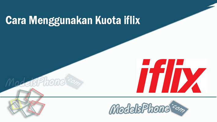 Cara Menggunakan Kuota iflix