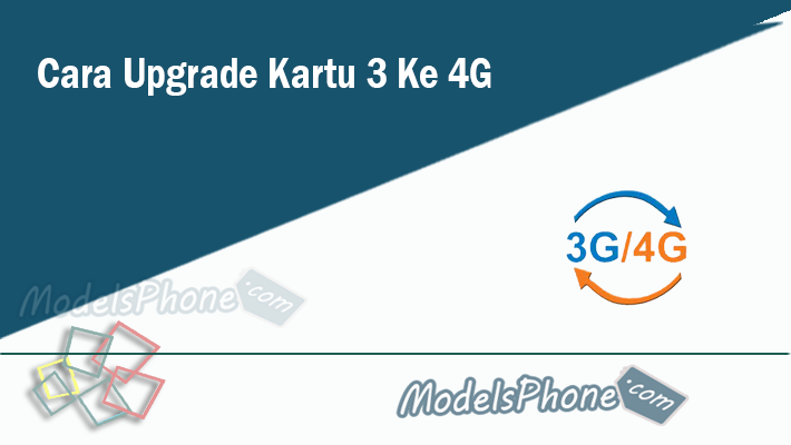 Cara Upgrade Kartu 3 Ke 4G