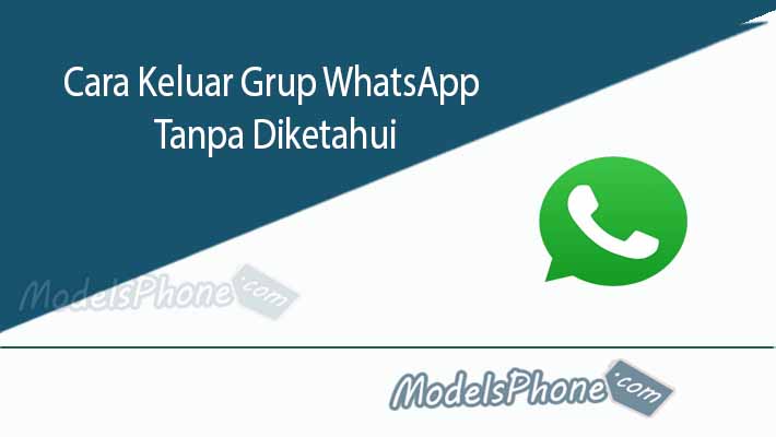 Cara Keluar Grup WhatsApp Tanpa Diketahui