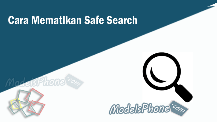 Cara Mematikan Safe Search