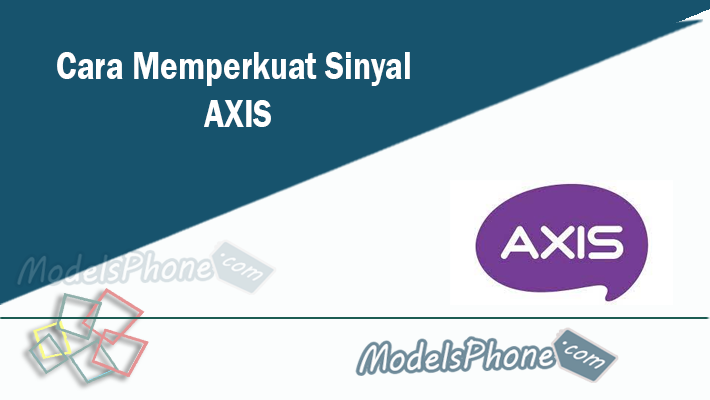 Cara Memperkuat Sinyal AXIS