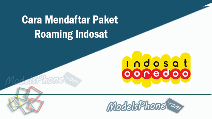 Cara Mendaftar Paket Roaming Indosat