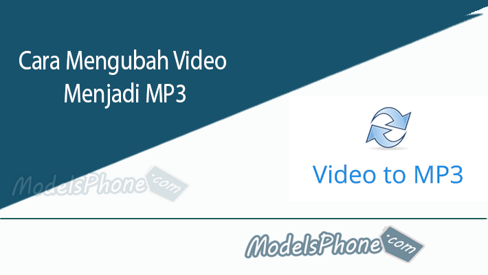 Cara Mengubah Video Menjadi MP3