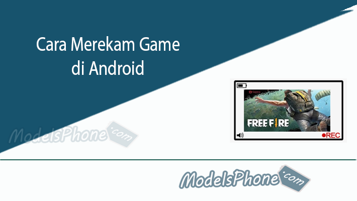 Cara Merekam Game di Android