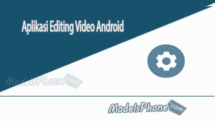 Aplikasi Editing Video Android