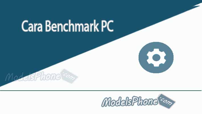 Cara Benchmark PC