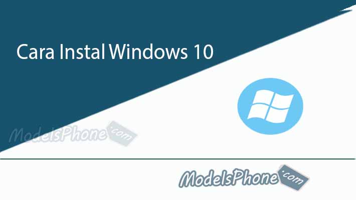 Cara Instal Windows 10