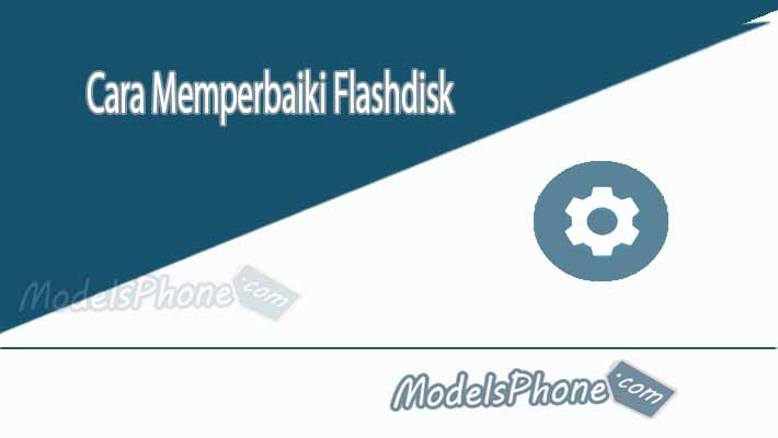 Cara Memperbaiki Flashdisk