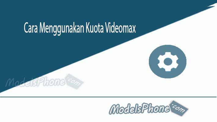 Cara Menggunakan Kuota Videomax