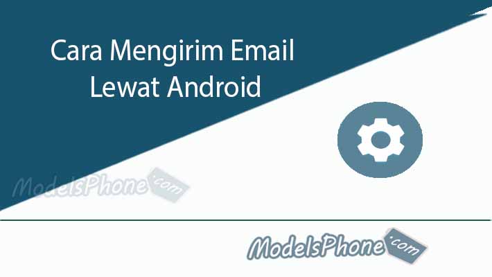 Cara Mengirim Email Lewat Android