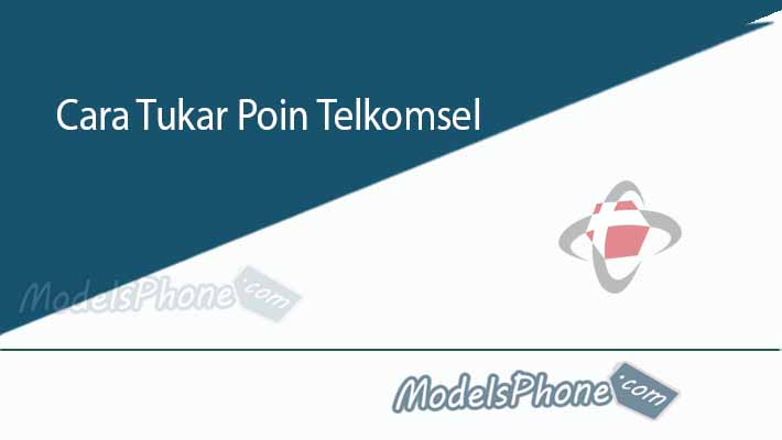 Cara Tukar Poin Telkomsel