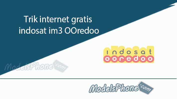 Trik internet gratis indosat im3 OOredoo