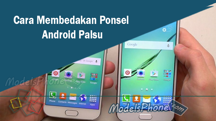 Cara Membedakan Ponsel Android Palsu