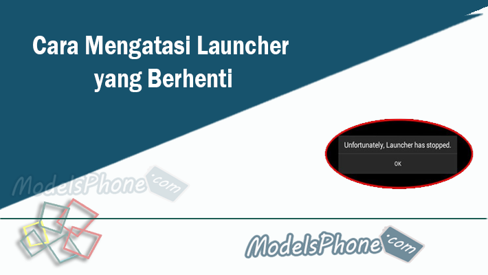 Cara Mengatasi Launcher yang Berhenti