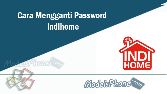 Cara Mengganti Password Indihome