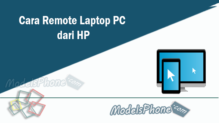 Cara Remote Laptop PC dari HP