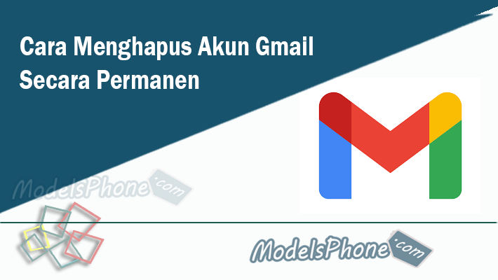 Cara Menghapus Akun Gmail Secara Permanen