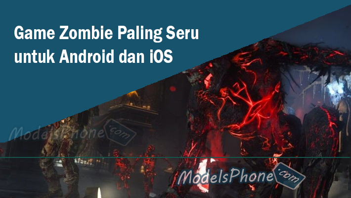 Game Zombie terbaru android dan ios